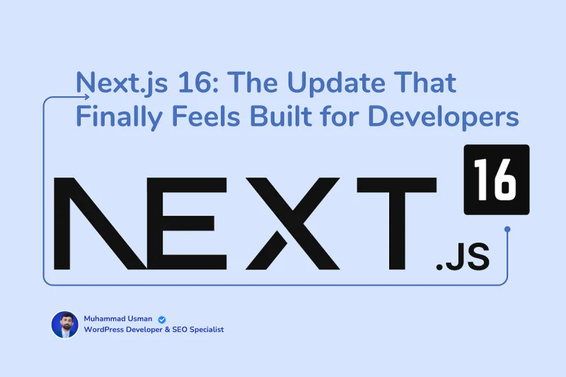 Next.js 16: The Update That Finally Feels Built for Developers